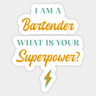I am A Bartender What Is Your Superpower? Sticker